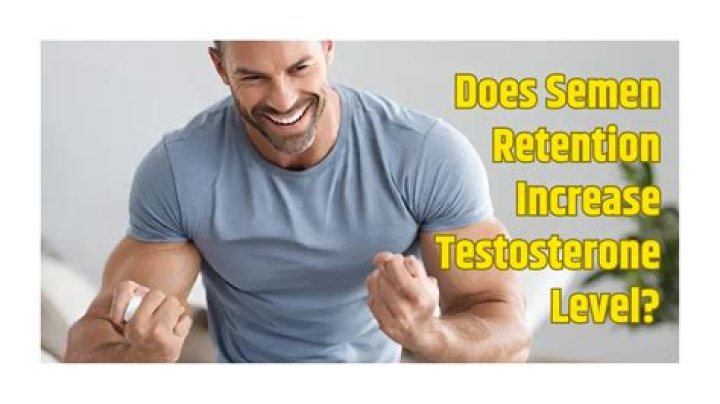 Does sperm retention increase testosterone?