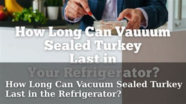 How long will vacuum sealed Turkey keep?