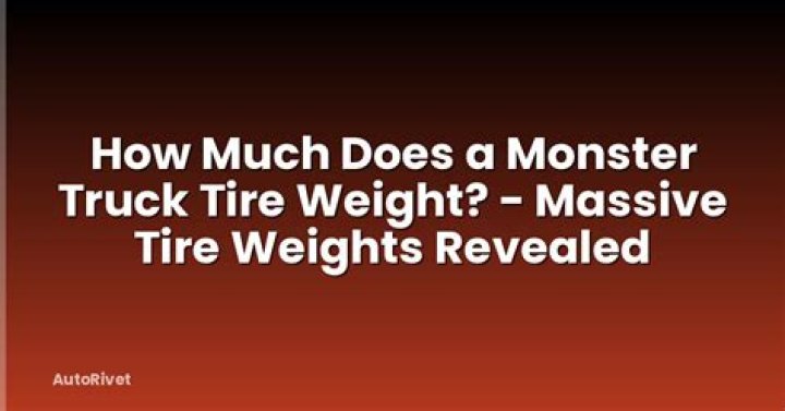 How much does a monster truck tire weight?